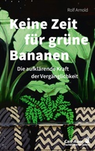Rolf Arnold - Keine Zeit für grüne Bananen