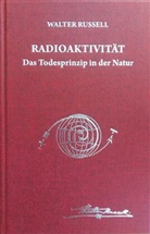 Lao Russell, Walter Russell - Radioaktivität - das Todesprinzip in der Natur
