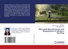 Mehdi Khoshkharam, Mohamad Hesam Shahrajabian, Wenli Sun - Microbial Biostimulants and Biopolymers in Modern Farming