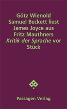 Götz Wienold - Samuel Beckett liest James Joyce aus Fritz Mauthners "Kritik der Sprache" vor