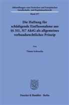 Timon Schwacha - Die Haftung für schädigende Einflussnahme aus §§ 311, 317 AktG als allgemeines verbandsrechtliches Prinzip