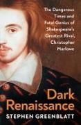 Stephen Greenblatt - Dark Renaissance The Dangerous Times Fatal Genius of Shakespeare s Greatest Rival,