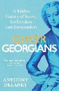 Anthony Delaney,  Delaney Anthony - Queer Georgians - A hidden history of lovers, lawbreakers and homemakers