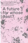 AG Denkmalschutzjahr 2025 des ICOMOS Suisse und dem Lehrstuhl für Konstruktionserbe und Denkmalpflege der ETH Zürich - A future for whose past?