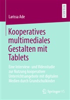 Larissa Ade - Kooperatives multimediales Gestalten mit Tablets