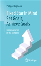 Philipp Plugmann - Fixed Star in Mind: Set Goals, Achieve Goals