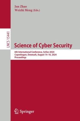 Meng, Weizhi Meng, Jun Zhao - Science of Cyber Security 6th International Conference, SciSec 2024, Copenhagen, Denmark, August 14-16, 2024, Proceedings