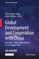 Henry Huiyao Wang, Lu Miao, Mabel Lu Miao, Henry Huiyao Wang - Global Development and Cooperation with China