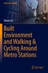 Yanan Liu - Built Environment and Walking & Cycling Around Metro Stations