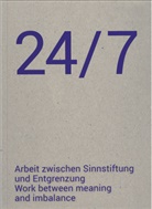 Karin Buol-Wischenau, Martin Grabner, Kati Huemer, Katia Huemer, Agnes Maier, Simon Nagy... - 24/7 Arbeit zwischen Sinnstiftung und Entgrenzung