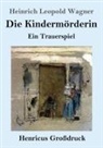 Heinrich Leopold Wagner - Die Kindermörderin (Großdruck)