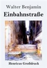 Walter Benjamin - Einbahnstraße (Großdruck)