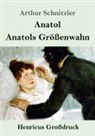 Arthur Schnitzler - Anatol / Anatols Größenwahn (Großdruck)