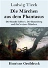 Ludwig Tieck - Die Märchen aus dem Phantasus (Großdruck)