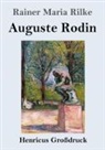 Rainer Maria Rilke - Auguste Rodin (Großdruck)