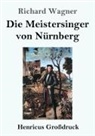 Richard Wagner - Die Meistersinger von Nürnberg (Großdruck)