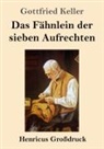 Gottfried Keller - Das Fähnlein der sieben Aufrechten (Großdruck)