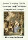 Johann Wolfgang von Goethe - Hermann und Dorothea (Großdruck)