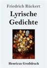 Friedrich Rückert - Lyrische Gedichte (Großdruck)