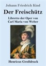 Johann Friedrich Kind - Der Freischütz (Großdruck)