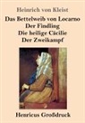 Heinrich von Kleist - Das Bettelweib von Locarno / Der Findling / Die heilige Cäcilie / Der Zweikampf (Großdruck)