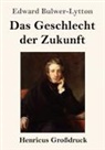 Edward Bulwer-Lytton - Das Geschlecht der Zukunft (Großdruck)