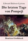 Edward Bulwer-Lytton - Die letzten Tage von Pompeji (Großdruck)