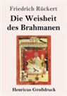 Friedrich Rückert - Die Weisheit des Brahmanen (Großdruck)