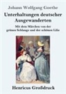 Johann Wolfgang von Goethe - Unterhaltungen deutscher Ausgewanderten (Großdruck)