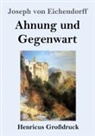 Joseph von Eichendorff - Ahnung und Gegenwart (Großdruck)
