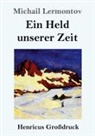 Michail Lermontov - Ein Held unserer Zeit (Großdruck)