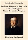 Friedrich Nietzsche - Richard Wagner in Bayreuth / Der Fall Wagner / Nietzsche contra Wagner (Großdruck)