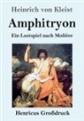 Heinrich von Kleist - Amphitryon (Großdruck)