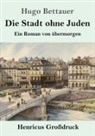 Hugo Bettauer - Die Stadt ohne Juden (Großdruck)