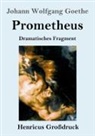Johann Wolfgang von Goethe - Prometheus (Großdruck)