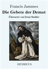 Francis Jammes - Die Gebete der Demut