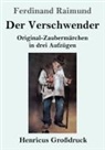 Ferdinand Raimund - Der Verschwender (Großdruck)