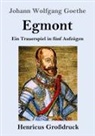 Johann Wolfgang von Goethe - Egmont (Großdruck)