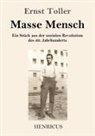 Ernst Toller - Masse Mensch