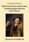 Ludwig Thoma - Briefwechsel des bayrischen Landtagsabgeordneten Jozef Filsers (Großdruck)