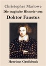 Christopher Marlowe - Die tragische Historie vom Doktor Faustus (Großdruck)