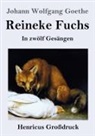 Johann Wolfgang von Goethe - Reineke Fuchs (Großdruck)