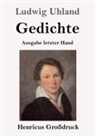 Ludwig Uhland - Gedichte (Großdruck)