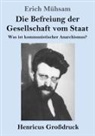 Erich Mühsam - Die Befreiung der Gesellschaft vom Staat (Großdruck)
