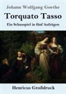 Johann Wolfgang von Goethe - Torquato Tasso (Großdruck)