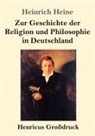 Heinrich Heine - Zur Geschichte der Religion und Philosophie in Deutschland (Großdruck)