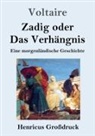 Voltaire - Zadig oder Das Verhängnis (Großdruck)
