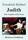 Friedrich Hebbel - Judith (Großdruck)