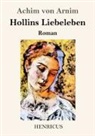 Achim von Arnim - Hollins Liebeleben