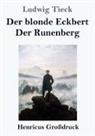 Ludwig Tieck - Der blonde Eckbert / Der Runenberg (Großdruck)